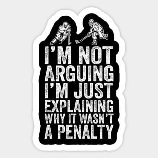 I'm Not Arguing I'm Just Explaining Why It Wasn't A Penalty Sticker